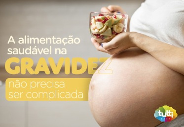 A alimentação saudável na gravidez não precisa ser complicada! 