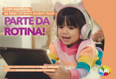 Desenhos de baixo estímulo: como as telas podem fazer parte da rotina com equilíbrio