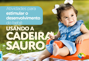 Atividades para estimular o desenvolvimento do bebê usando a Cadeira Sauro