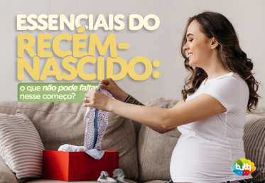  Essenciais do recém-nascido: o que não pode faltar nesse começo? 