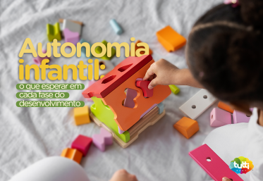 Autonomia infantil: o que esperar em cada fase do desenvolvimento