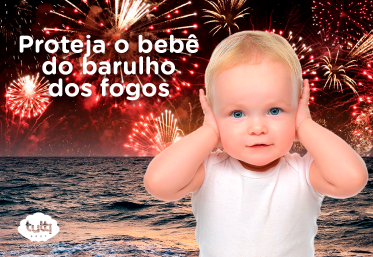 Proteja o bebê do barulho dos fogos